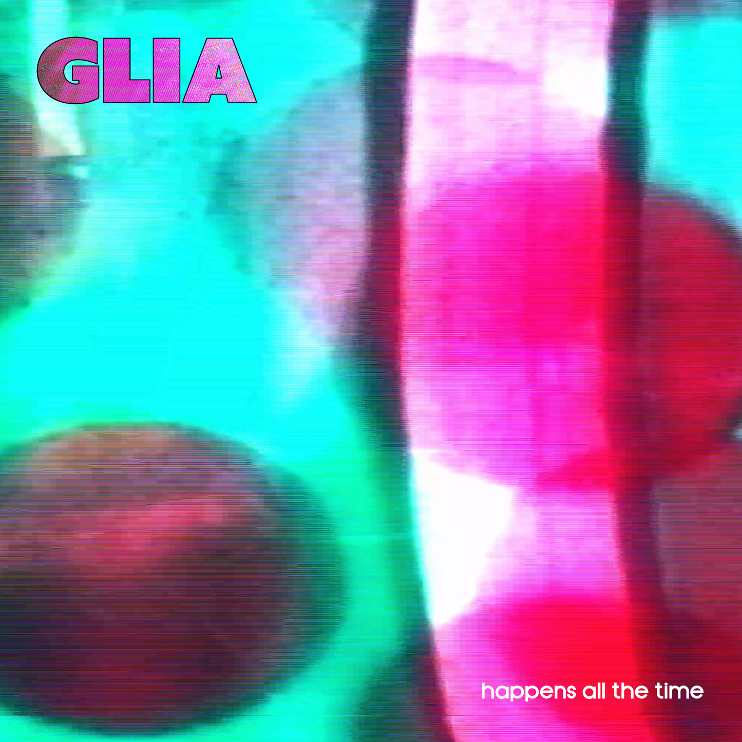 Glia - Happens All The Time LP